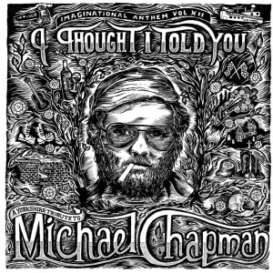 Imaginational Anthem Vol XII: I Thought I Told You - A Yorkshire Tribute to Michael Chapman