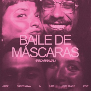Baile De M​a​scaras (Jamz Supernova & Sam Interface Edit)