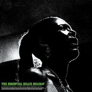 The Essential Billie Holiday: Carnegie Hall Concert Recorded Live