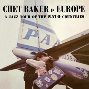 Chet Baker In Europe - A Jazz Tour of the Nato Countries