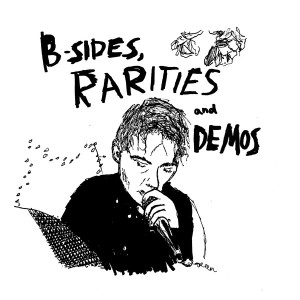 B-Sides, Rarities and Demos