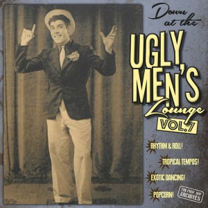 Down At The Ugly Men's Lounge Vol. 7