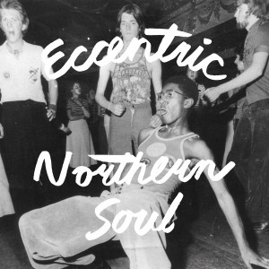 Eccentric Northern Soul (Silver Vinyl)