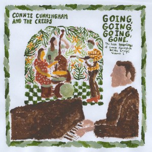 Going, Going, Going Gone - The Rare Recordings of Connie Cunningham and The Creeps, Vol. 1