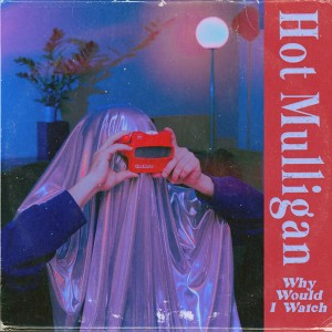 Why Would I Watch (Laguna Vinyl)