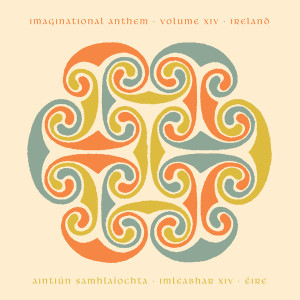 Imaginational Anthem Vol. XIV: Ireland