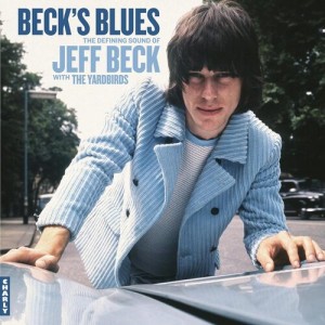 Beck' Blues - The Defining Sound Of Jeff Beck With The Yardbirds