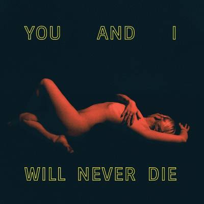 You and I Will Never Die