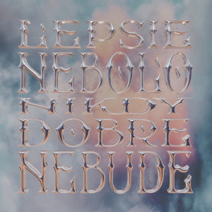 Lepsie Nebolo Nikdy Dobre Nebude