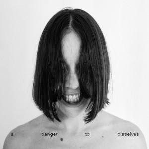 A Danger To Ourselves (White Vinyl)