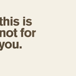 This Is Not For You