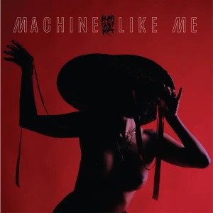 Machine Like Me (Glow In The Dark Vinyl)