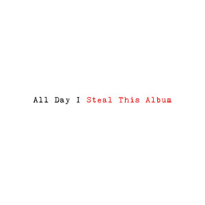 All Day I Steal This Album