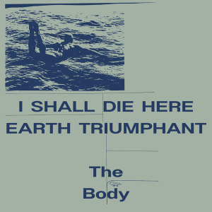 I Shall Die Here / Earth Triumphant (White Vinyl)
