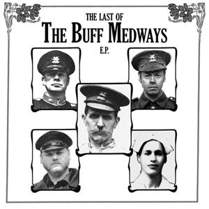 The Last of The Buff Medways E.P.
