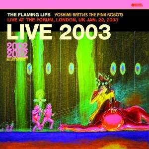 Yoshimi Battles the Pink Robots Live At the Forum, London UK  Jan. 22, 2003 (Colored Vinyl)