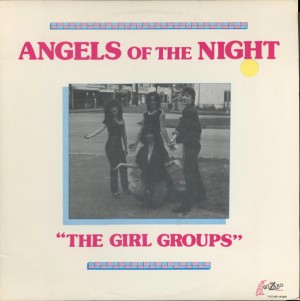 Angels Of The Night: "The Girl Groups"