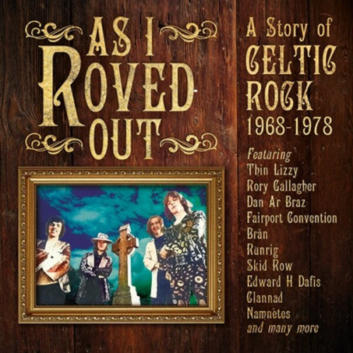 As I Roved Out: A Story of Celtic Rock 1968-1978