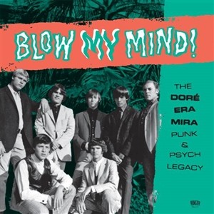 Blow My Mind! The Doré, Era, Mira Punk & Psych Legacy