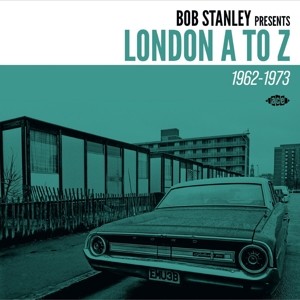Bob Stanley Presents: London A To Z 1962-1973