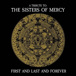 First and Last and Forever: A Tribute To The Sisters Of Mercy (Gold Vinyl)