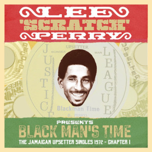Lee ‘Scratch’ Perry Presents Black Man’s Time - The Jamaican Upsetters Singles 1972 Chapter 1