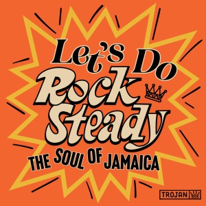 Let's Do Rock Steady: The Soul of Jamaica