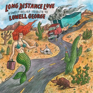 Long Distance Love: A Sweet Relief Tribute to Lowell George