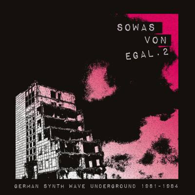 Sowas Von Egal. 2 German Synth Wave Underground 1981-1984