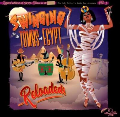 Swinging In The Tombs Of Egypt… Reloaded Vol. 1