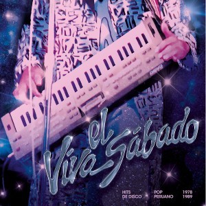 Viva El Sabado: Hits De Disco Pop Peruano 1978-1989
