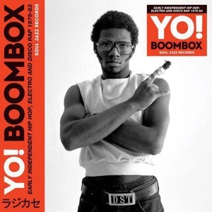 Yo! Boombox (Early Independent Hip Hop, Electro And Disco Rap 1979-83)