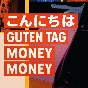 Konnichiwa - Guten Tag - Money Money